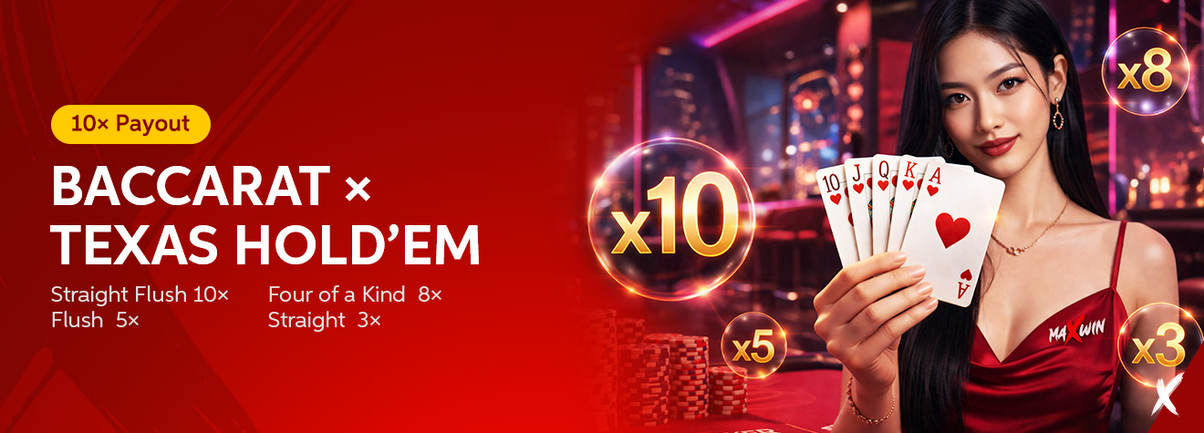 Promotional banner for maXwin Baccarat × Texas Hold'em featuring a female dealer holding a royal flush, with payout multipliers of 10x, 8x, 5x, and 3x displayed alongside the game's bonus payout table.